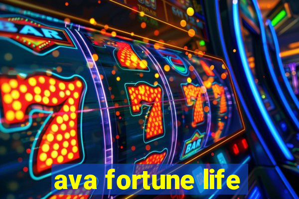 ava fortune life